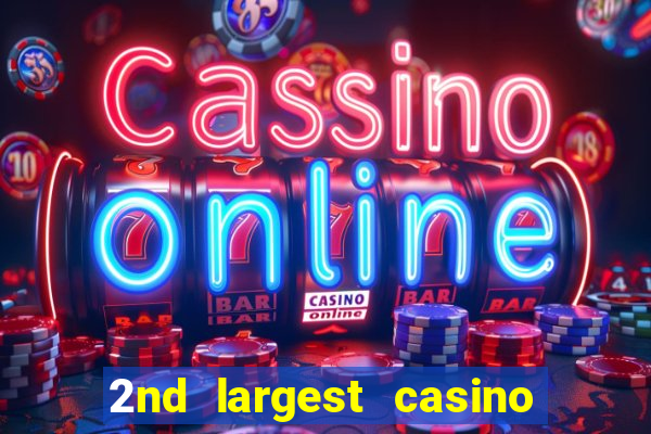 2nd largest casino in the world